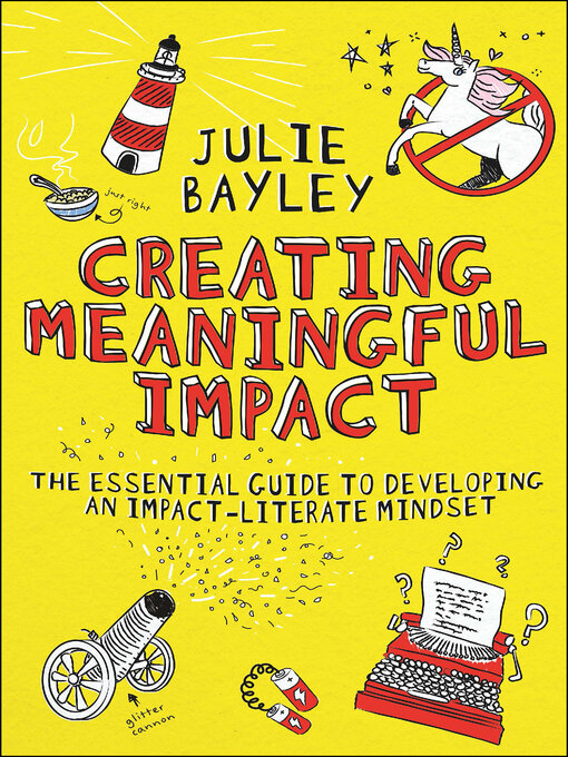 Title details for Creating Meaningful Impact by Julie Bayley - Available